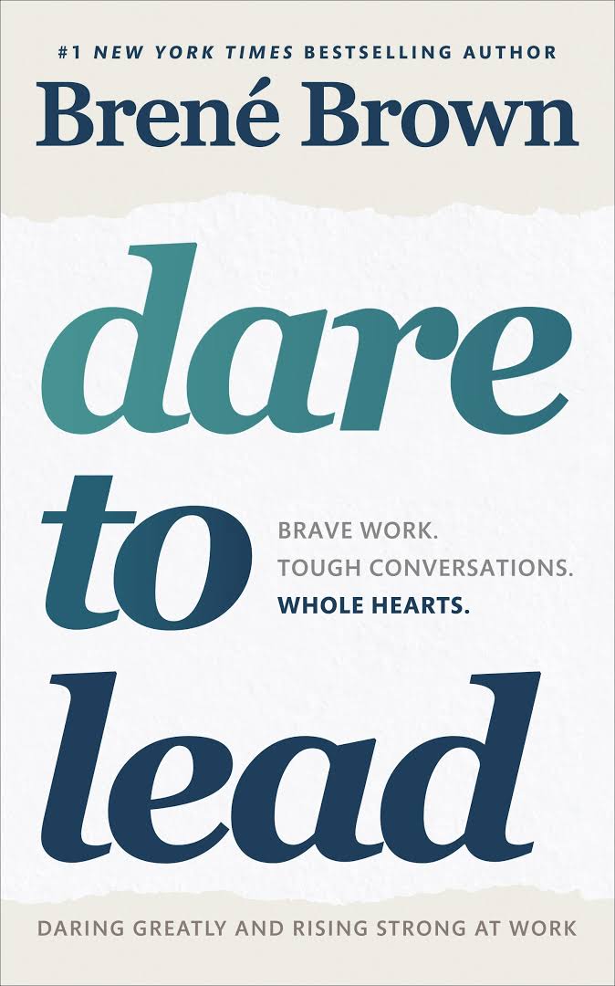 Dare to Lead: Brave Work. Tough Conversations. Whole Hearts. Book by Brené Brown