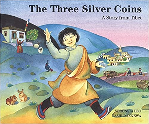 Three Silver Coins: A Story from Tibet By Veronica Leo, Tashi Daknewa (Illustrator)