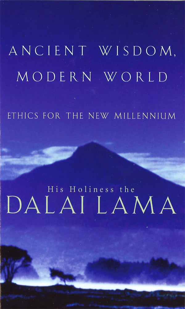Ancient Wisdom, Modern World: Ethics for a New Millennium By Dalai Lama