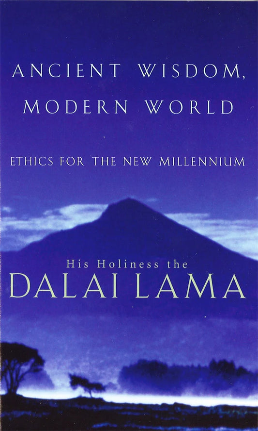 Ancient Wisdom, Modern World: Ethics for a New Millennium By Dalai Lama