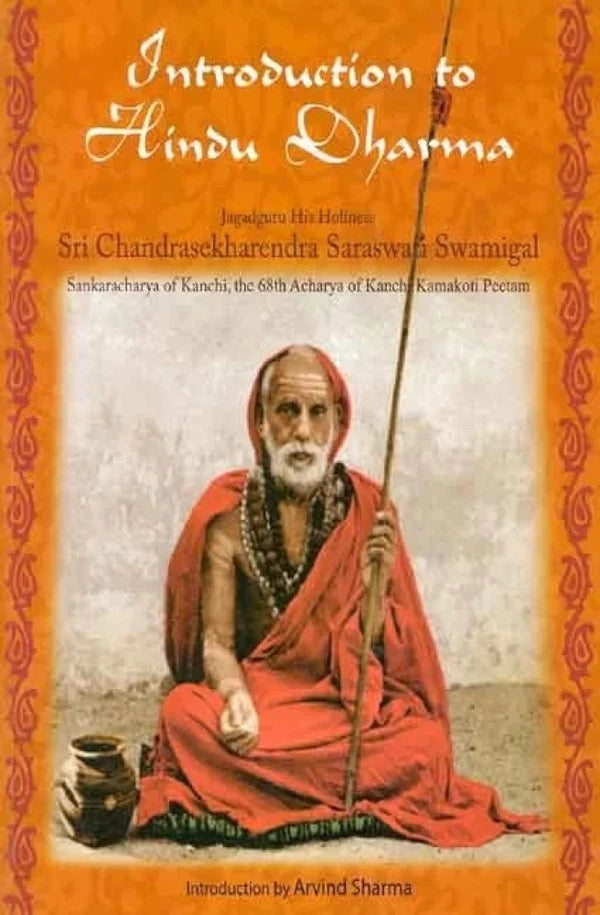 Introduction to Hindu Dharma: Jagadguru His Holiness Sri Chandrasekharendra Saraswati Swamigal, Sankaracharya of Kanchi, the 68th Acharya of Kanchi Kamakoti Peetam By Arvind Sharma, Michael Oren Fitzgerald