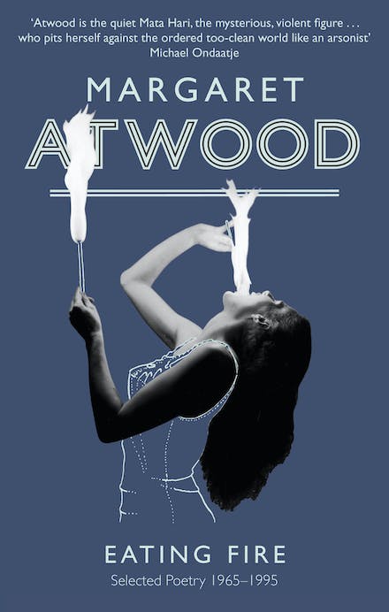 Eating Fire: Selected Poetry 1965-1995 By Margaret Atwood
