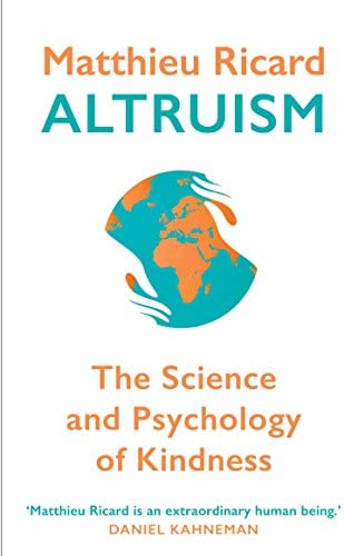 Altruism: The Science and Psychology of Kindness By Matthieu Ricard