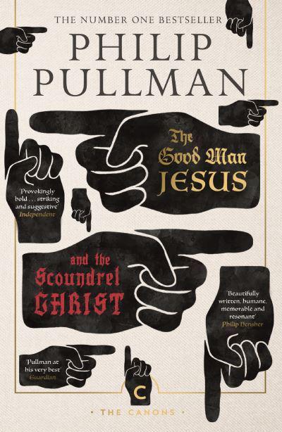 The Good Man Jesus and the Scoundrel Christ By Philip Pullman