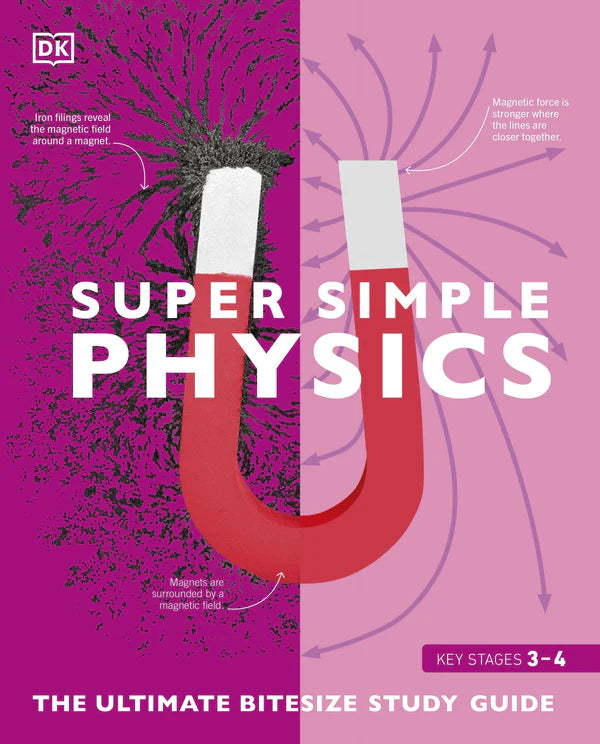 Super Simple Physics: The Ultimate Bitesize Study Guide By D.K. Publishing,