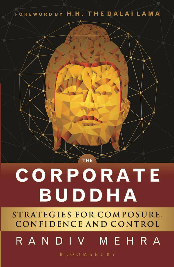 The Corporate Buddha: Achieving Composure, Confidence and Control By Randiv Mehra
