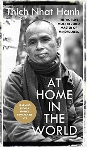 At Home In The World: Stories and Essential Teachings From A Monk's Life by Thich Nhat Hanh