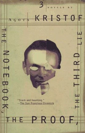 Notebook, The Proof, The Third Lie by Agota Kristof