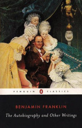 The Autobiography and Other Writings by Benjamin Franklin