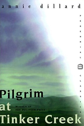 Pilgrim at Tinker Creek by Annie Dillard