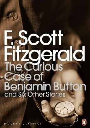 The Curious Case of Benjamin Button and Six Other Stories by F. Scott Fitzgerald
