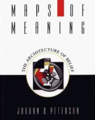 Maps of Meaning: The Architecture of Belief by Jordan B. Peterson