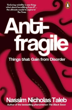 Antifragile: Things That Gain from Disorder by Nassim Nicholas Taleb