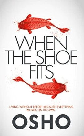 When the Shoe Fits by OSHO