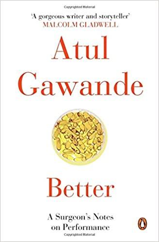 Better: A Surgeon's Notes on Performance by Atul Gawande
