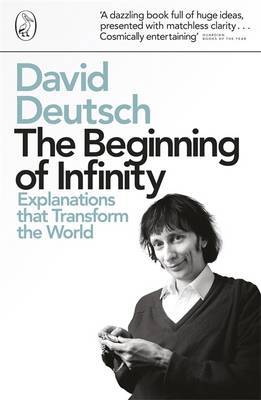 The Beginning of Infinity: Explanations that Transform the World by David Deutsch