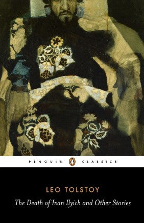 The Death of Ivan Ilyich and Other Stories by Leo Tolstoy