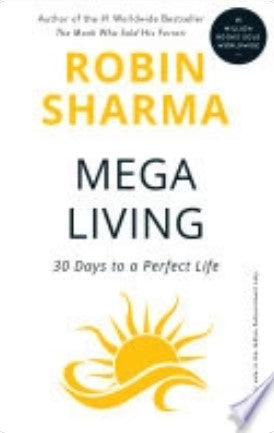 MegaLiving: 30 Days To A Perfect Life by Robin S. Sharma