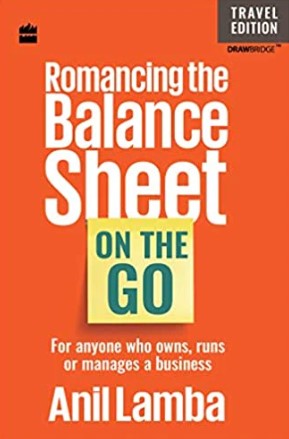 Romancing The Balance Sheet by Anil Lamba