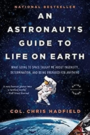 An Astronaut's Guide to Life on Earth by Chris Hadfield