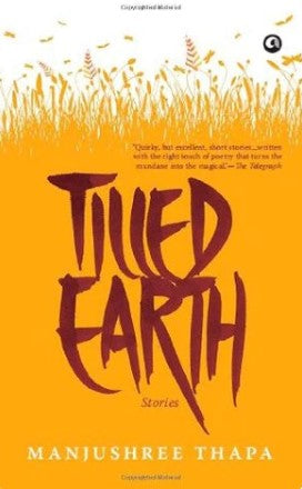 Tilled Earth: Stories by Manjushree Thapa