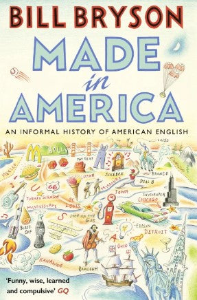 Made In America : An Informal History of American English. by Bill Bryson