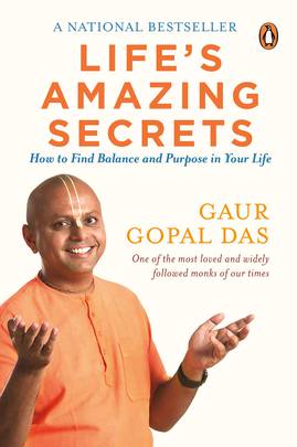 Life's Amazing Secrets: How to Find Balance and Purpose in Your Life by Gaur Gopal Das