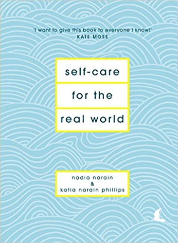 Self-Care for the Real World (HB) by Nadia Narain & Katia Narain Phillips
