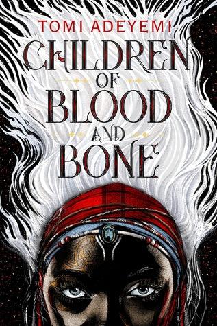 Children Of Blood & Bone by Tomi Adeyemi