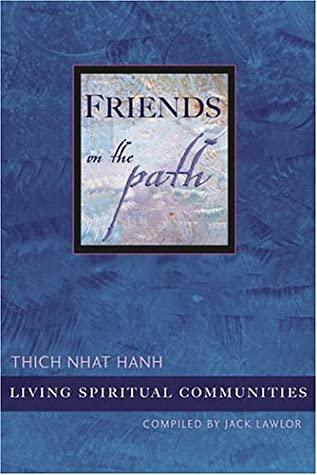 Friends on the Path: Living Spiritual Communities by Thich Nhat Hanh