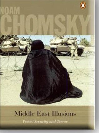 Middle East Illusions by Noam Chomsky