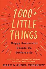 1000+ Little Things Happy Successful People Do Differently by Marc Chernoff, Angel Chernoff
