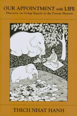 Our Appointment with Life by Thich Nhat Hanh