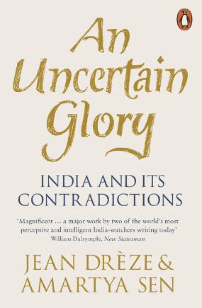 An Uncertain Glory: India and its Contradictions by Jean Drèze, Amartya Sen