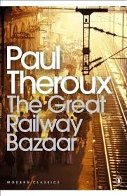 The Great Railway Bazaar by Paul Theroux