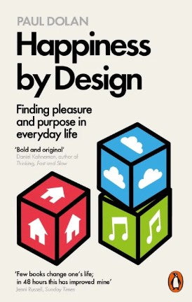 Happiness by Design by Paul Dolan