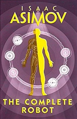 The Complete Robot by Isaac Asimov