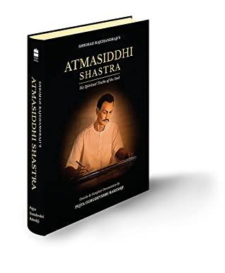 Atmasiddhi Shastra: Six Spiritual Truths of the Soul: Concise & Complete Commentary by Pujya Gurudevshri Rakeshbhai