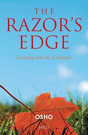 The Razor's Edge: Entering into the Unknown by OSHO
