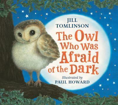 The Owl Who Was Afraid of the Dark by Jill Tomlinson, Paul Howard