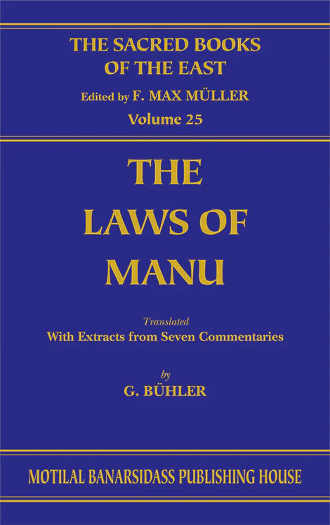 The Laws of Manu (SBE Vol. 25): Translated by Various Oriental Scholars By F. Max Muller, Georg Buhler