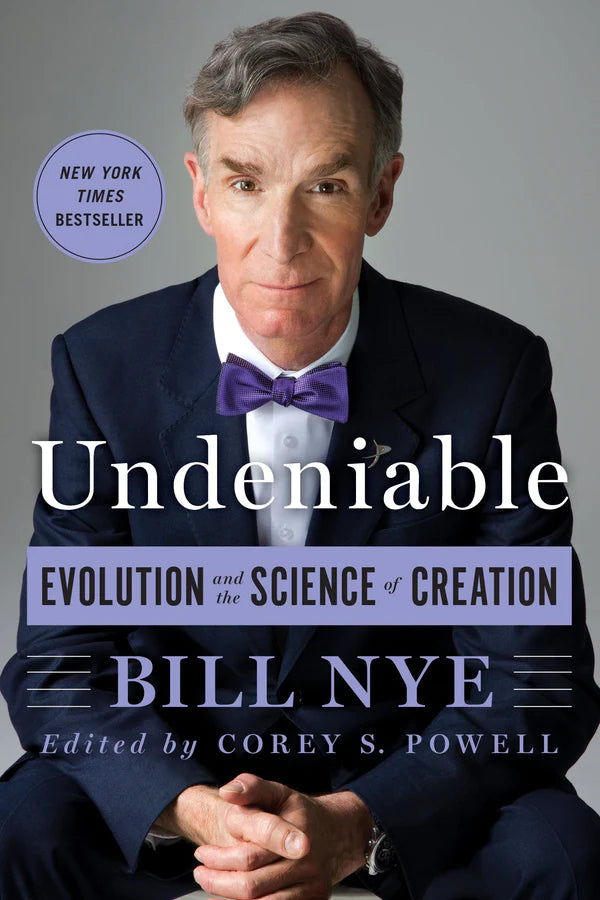 Undeniable: Evolution and the Science of Creation By Bill Nye