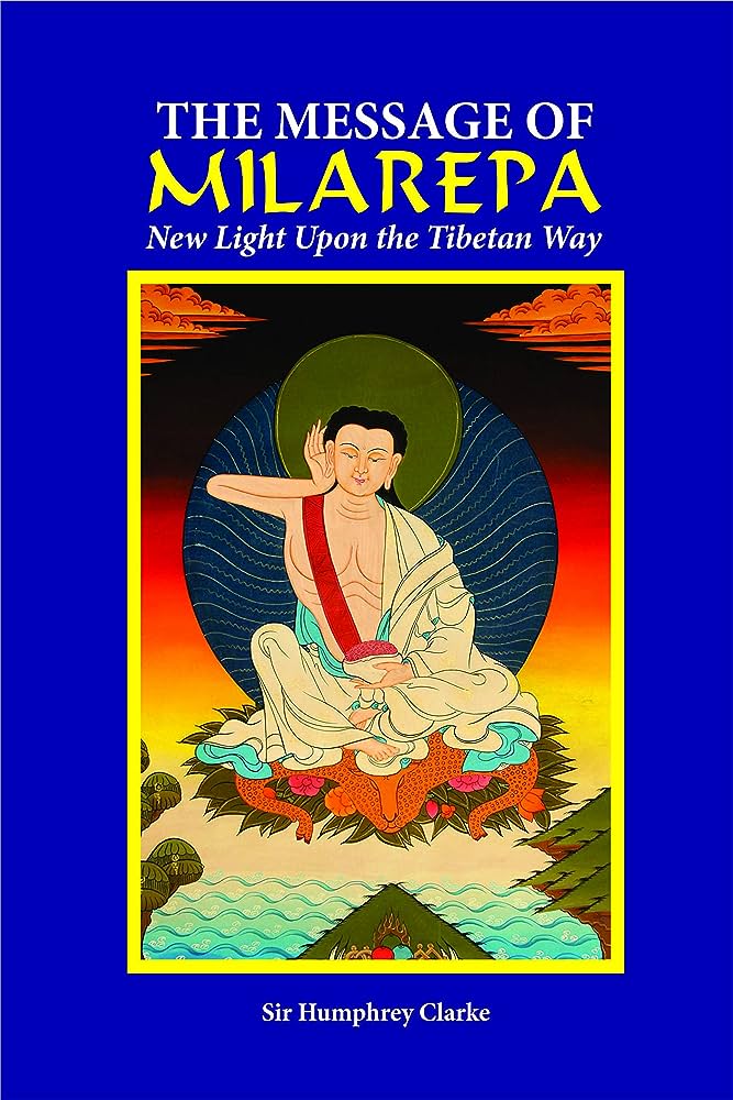 The Message of Milarepa By Sir Humphrey Clarke