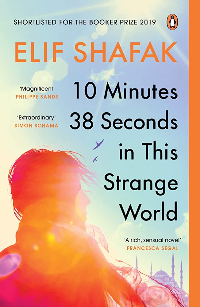 10 Minutes 38 Seconds in This Strange World By Elif Shafak