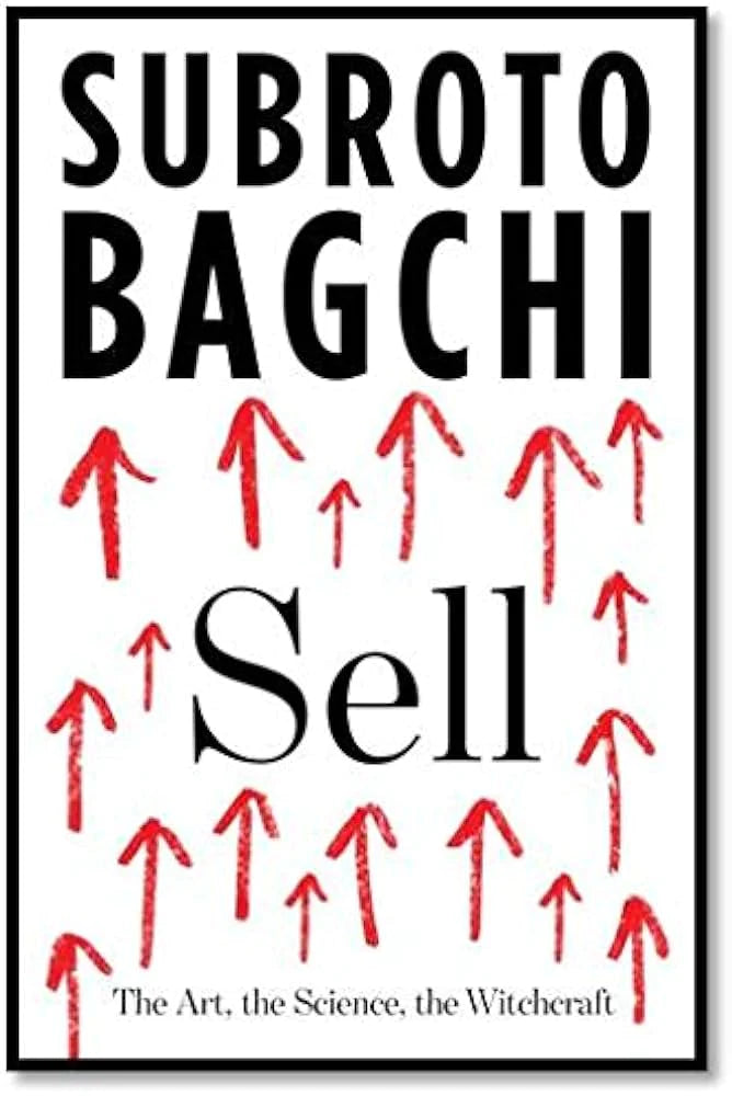 Sell: The Art, the Science, the Witchcraft By Subroto Bagchi