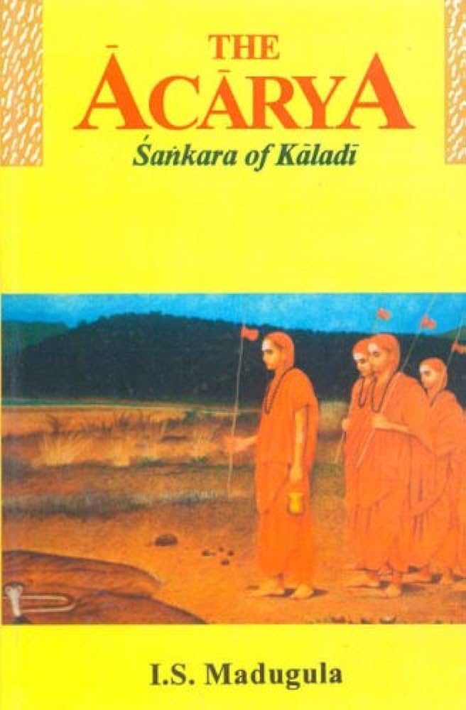 Acarya The Acarya: Sankara of Kaladi By I.S. Madugula – Grey.com.np