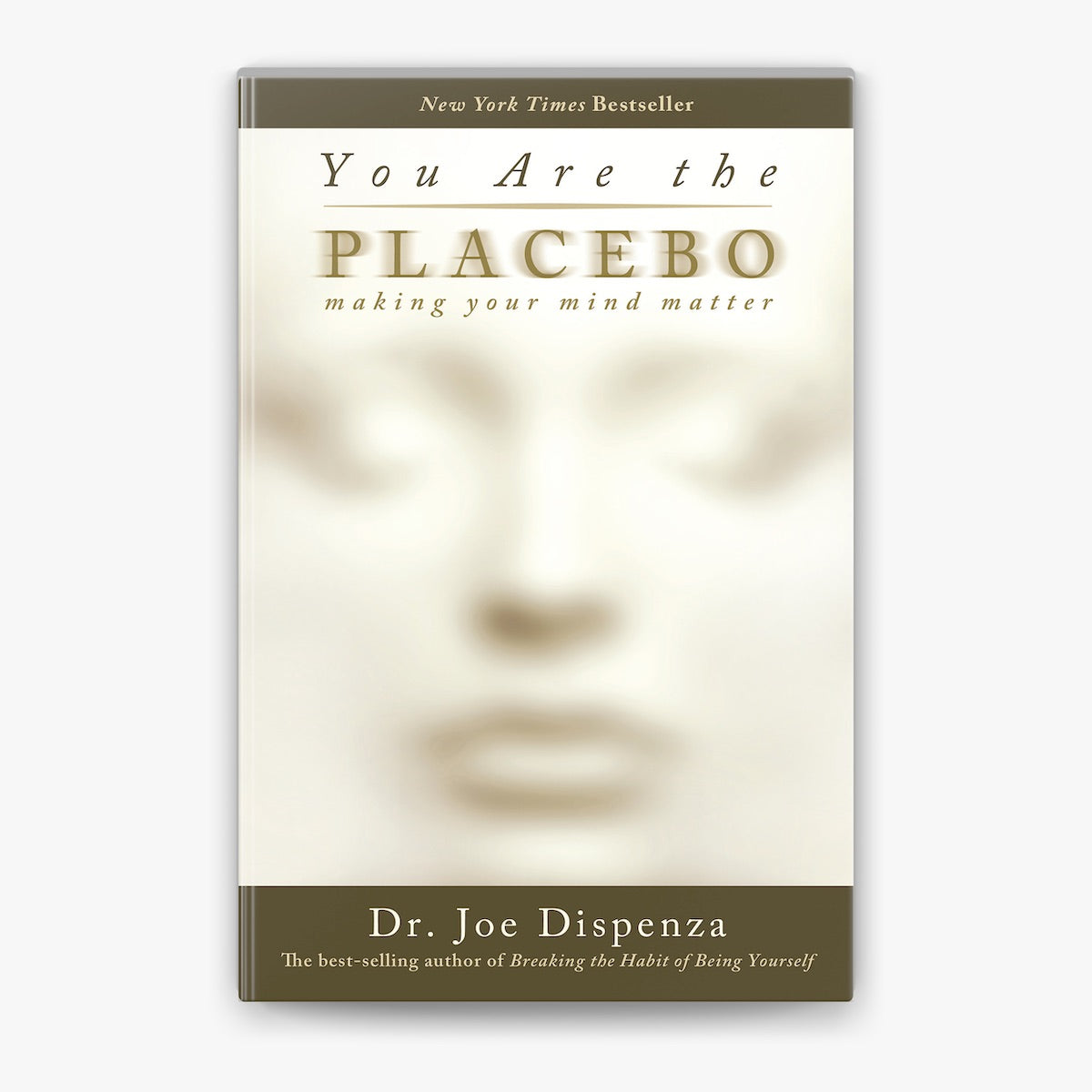 You Are the Placebo: Making Your Mind Matter by Joe Dispenza