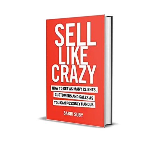 Sell Like Crazy: How to Get As Many Clients, Customers and Sales As You Can Possibly Handle
Book by Sabri Suby