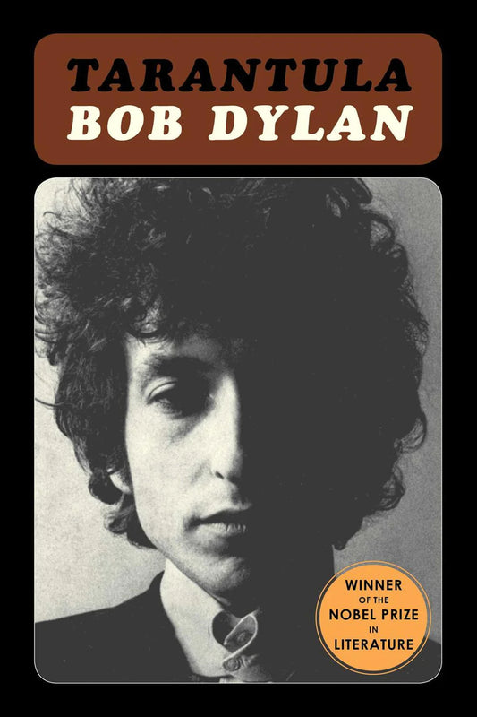 Tarantula By Bob Dylan WINNER OF THE NOBEL PRIZE IN LITERATURE