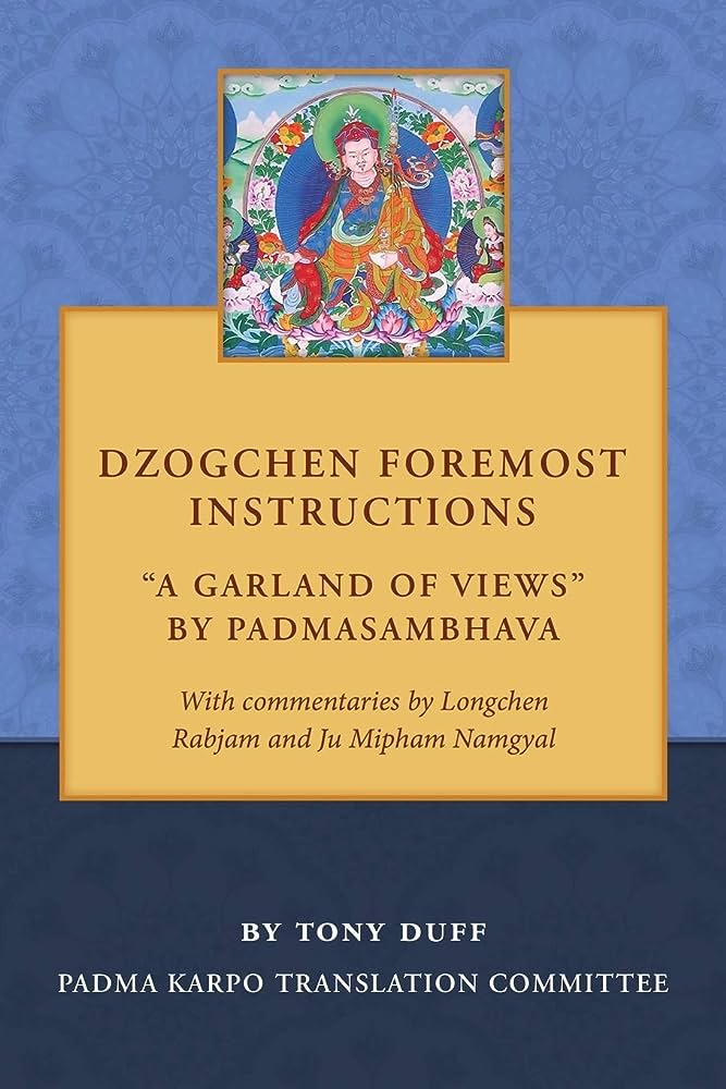 Dzogchen Foremost Instructions, A Garland of Views by Tony Duff (Author) Tamash Agocs (Translator)